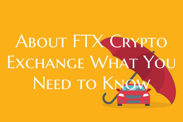 About FTX Crypto Exchange Wh...